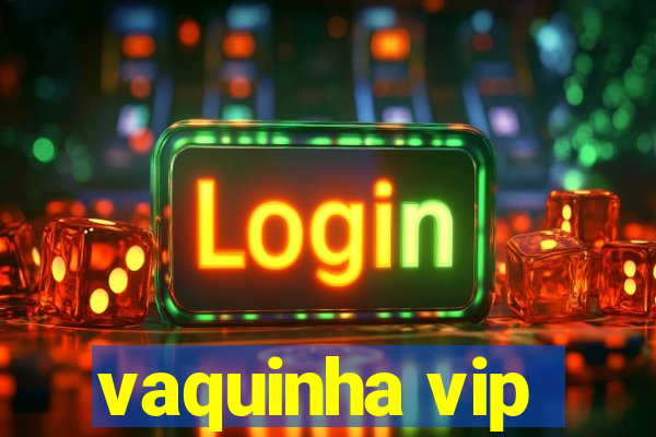 vaquinha vip